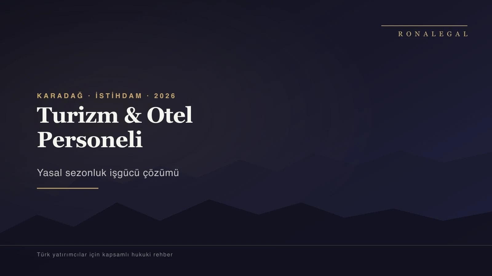 Karadağ Otel ve Turizm Personeli Tedariki: Yasal Sezonluk İşgücü Çözümü