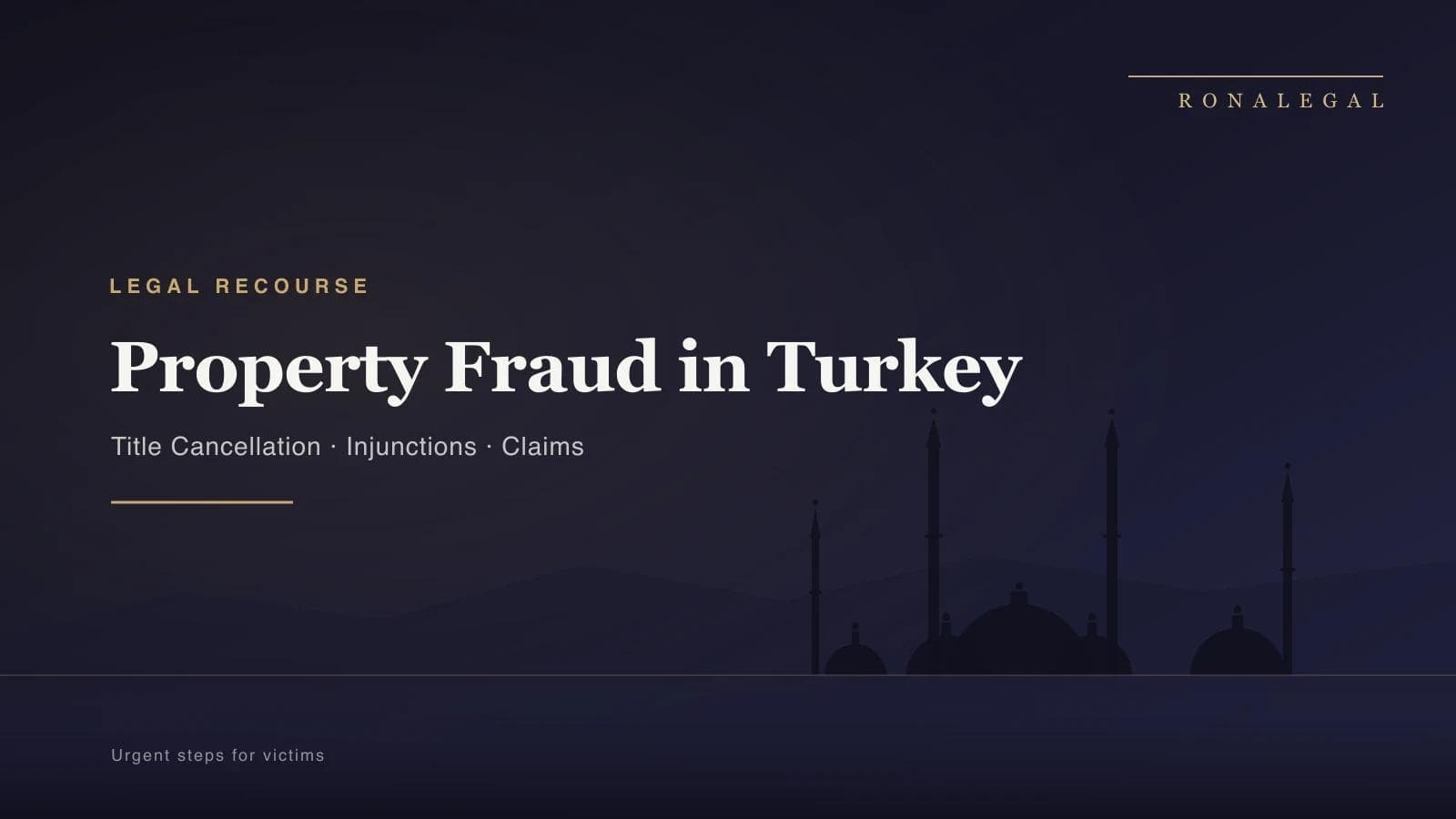 Property fraud in Turkey — urgent legal recourse for victims