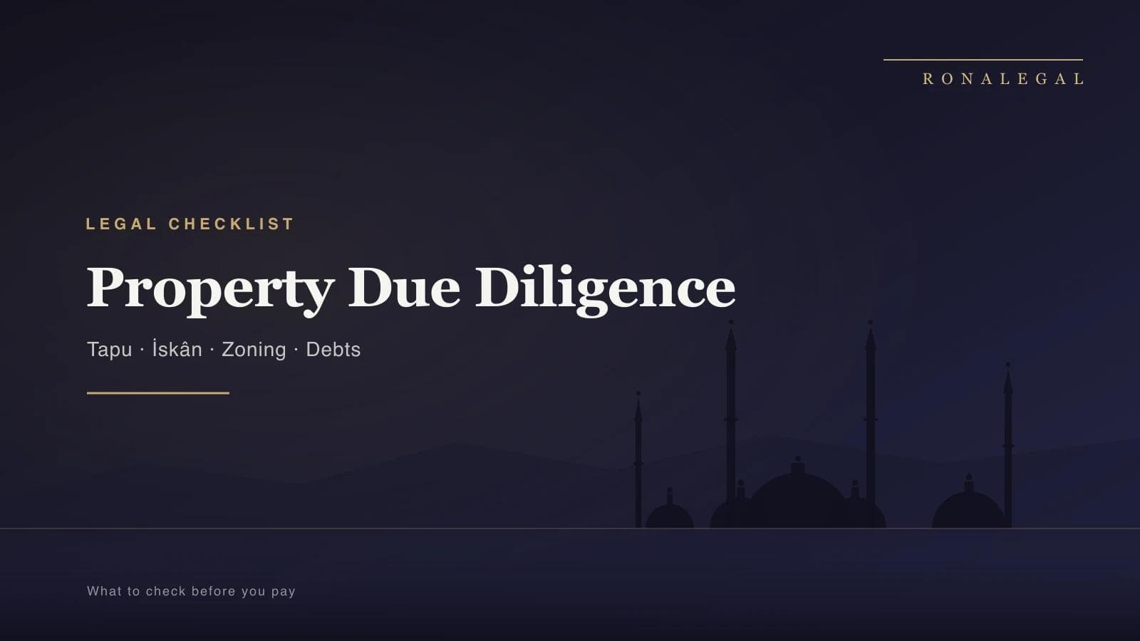 Property due diligence in Turkey — a lawyer's legal checklist