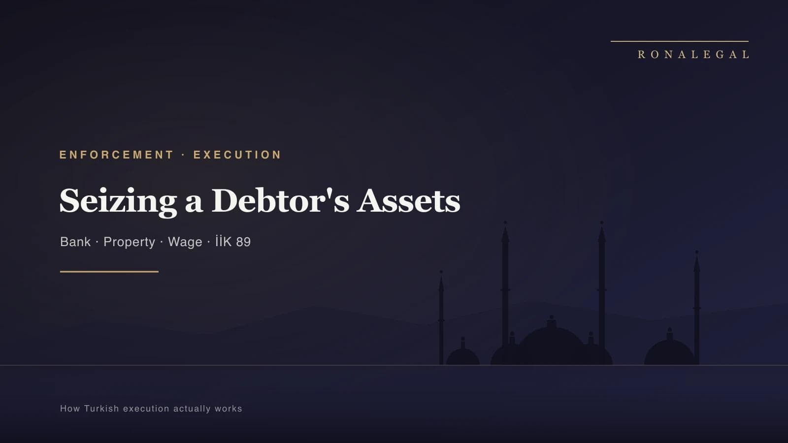 How to seize a Turkish debtor's assets — bank and property execution