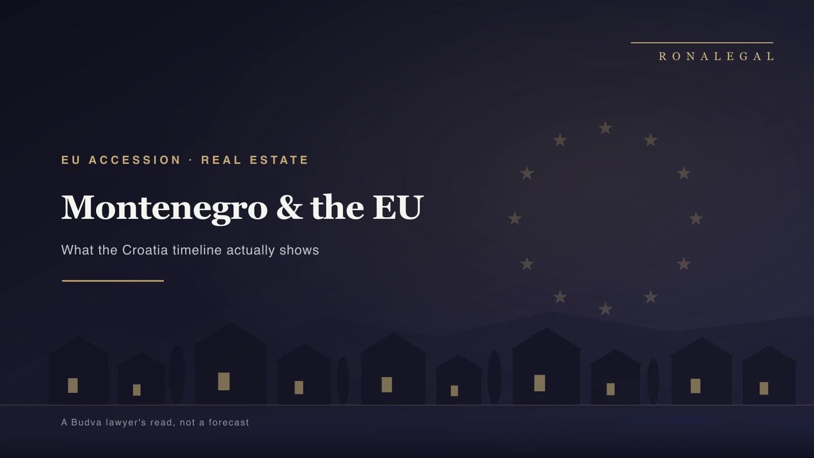 Montenegro EU Accession Real Estate: What the Croatia Timeline Actually Shows