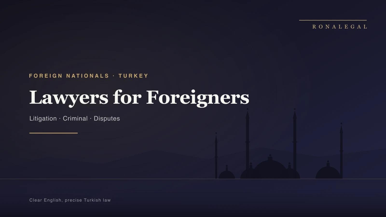 Lawyers for foreign nationals in Turkey — litigation and dispute resolution