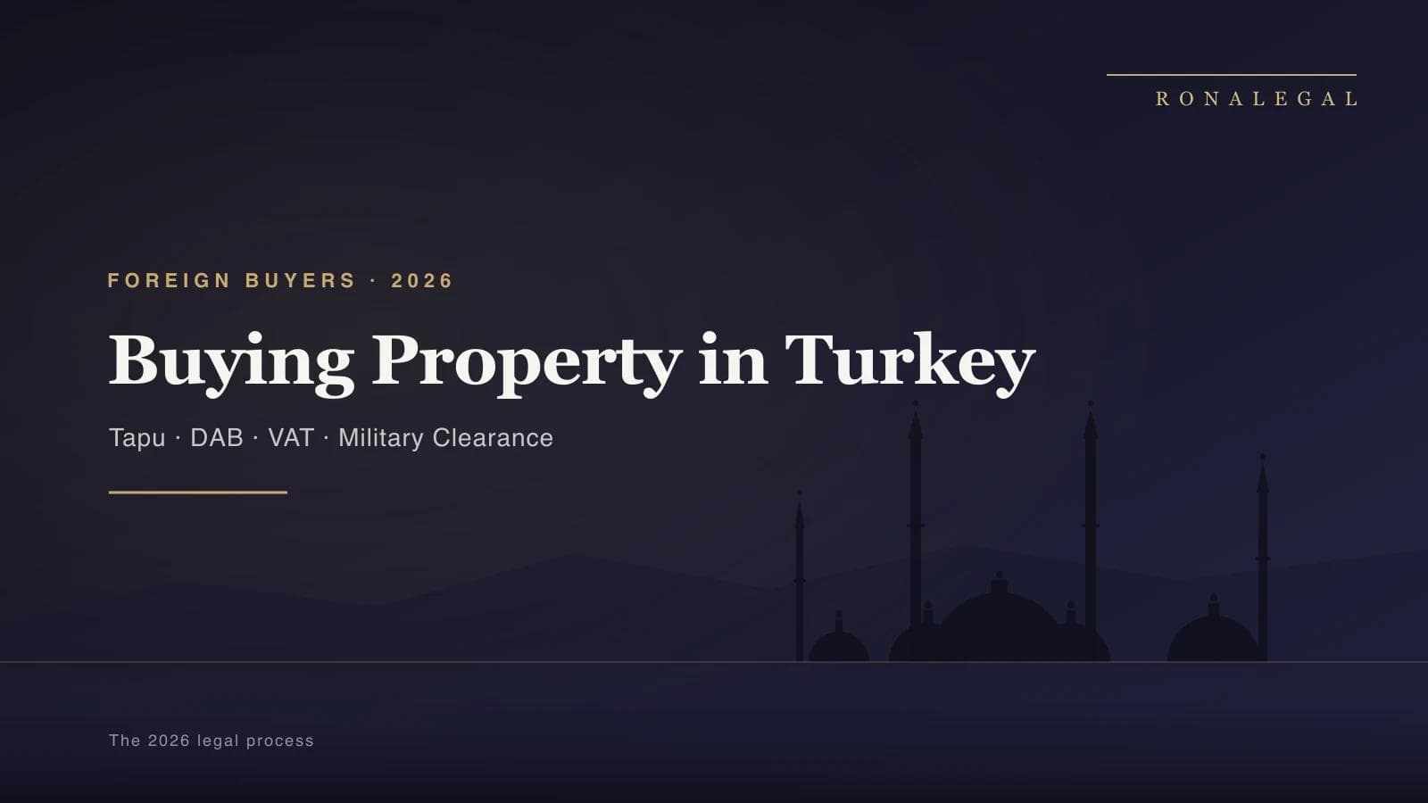 Buying property in Turkey as a foreigner — 2026 legal process